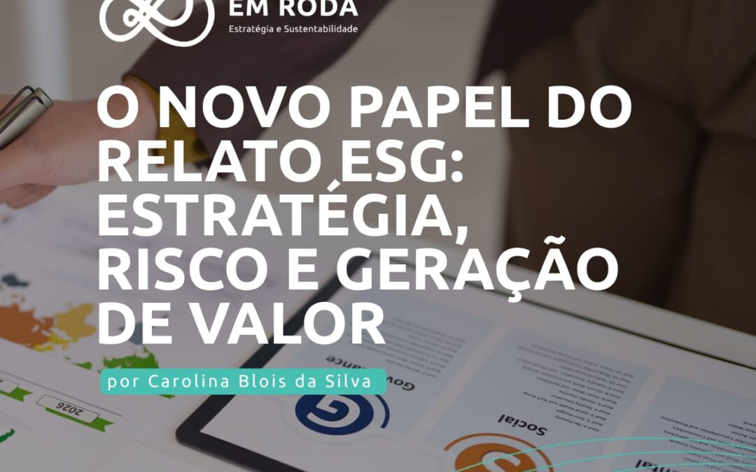 O novo papel do relato ESG: estratégia, risco e geração de valor