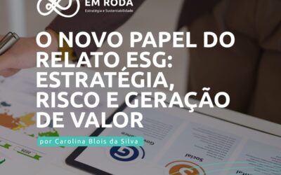 O novo papel do relato ESG: estratégia, risco e geração de valor